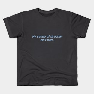 No sense of direction Kids T-Shirt